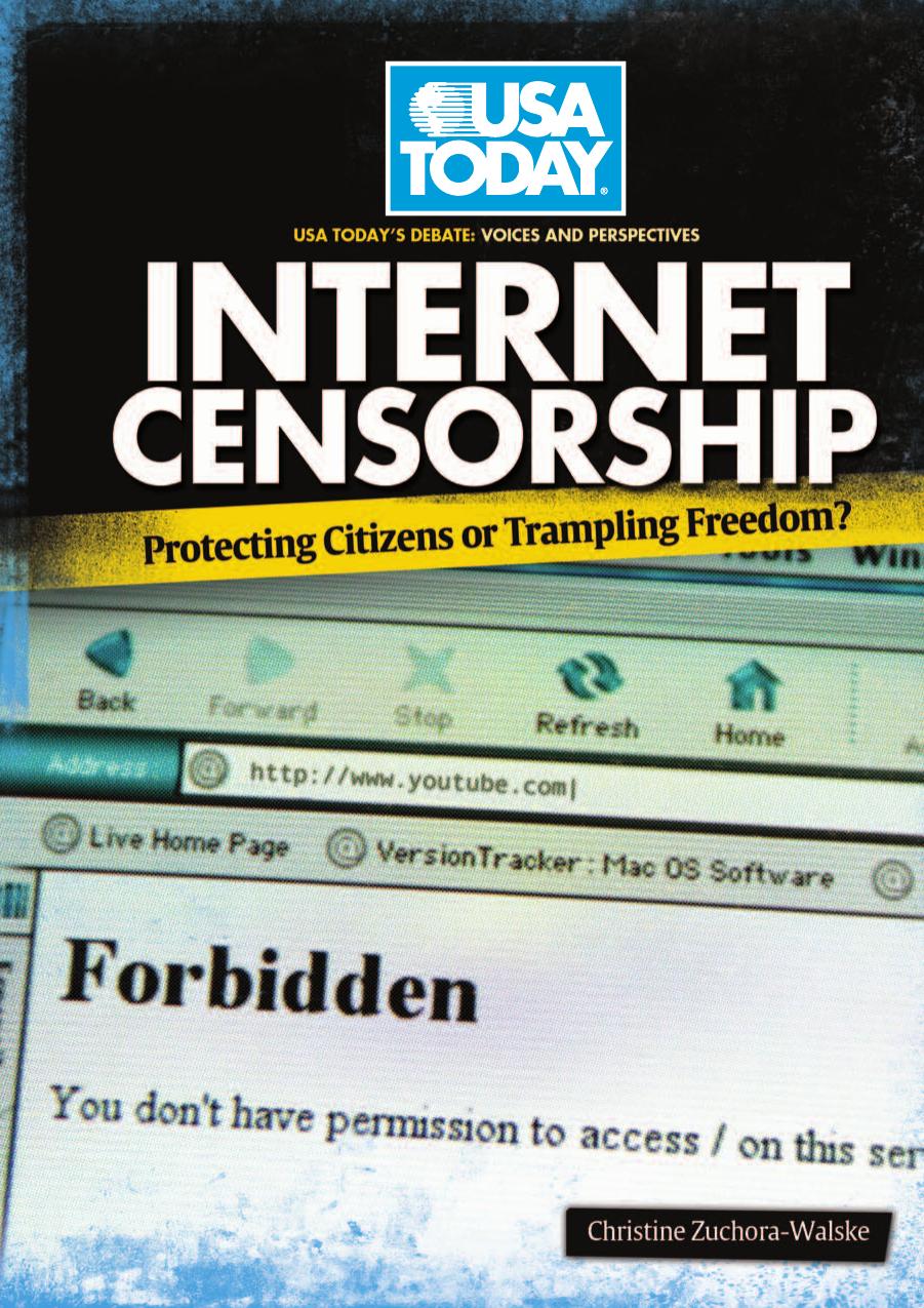 Internet censorship: protecting citizens or trampling freedom? by Christine Zuchora-Walske