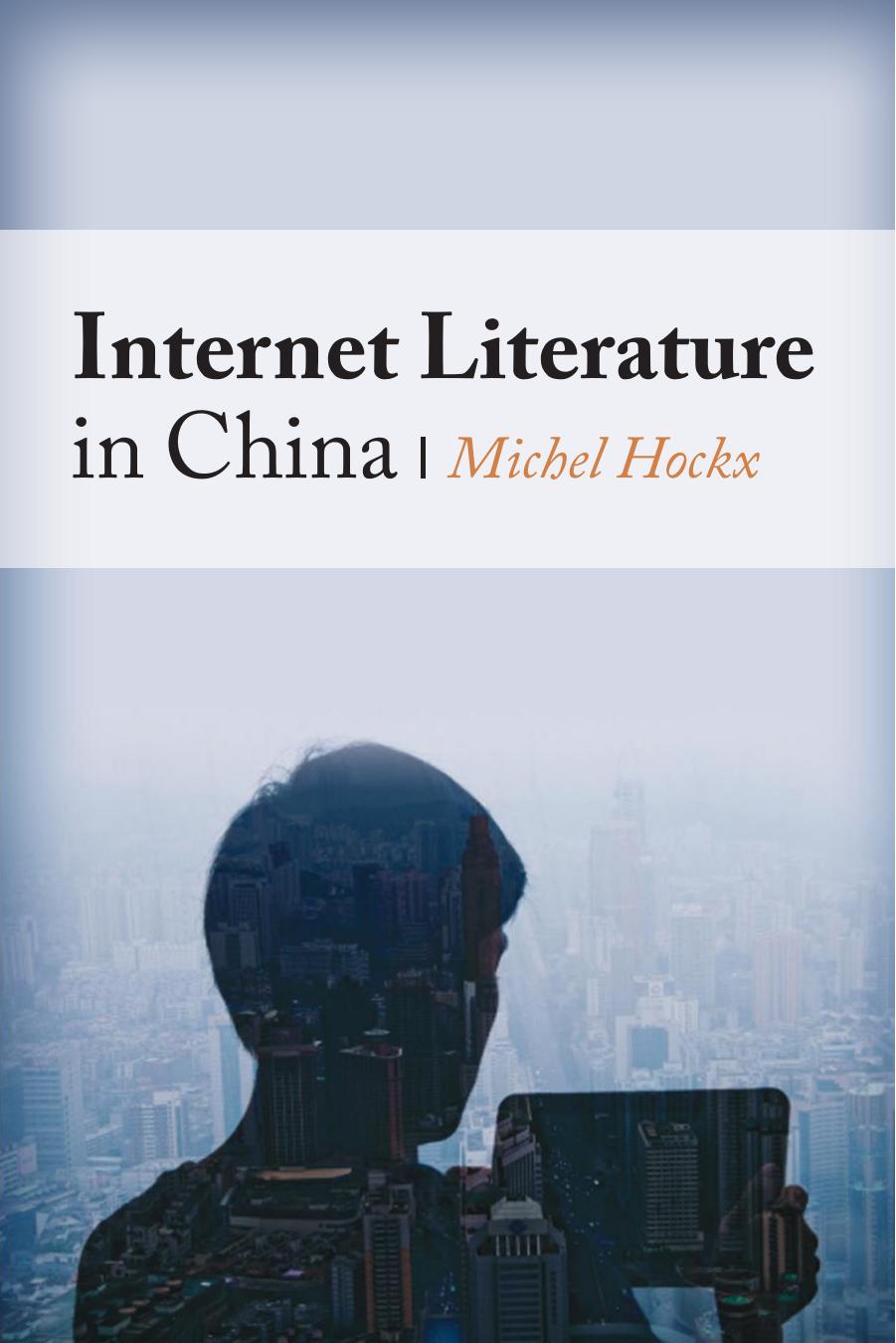 Internet literature in China by Hockx Michel