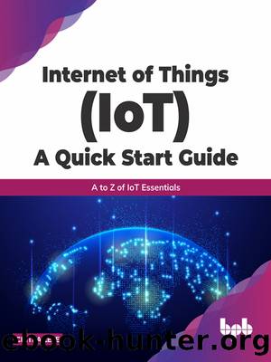 Internet of Things (IoT) A Quick Start Guide: A to Z of IoT Essentials by Chitra Lele