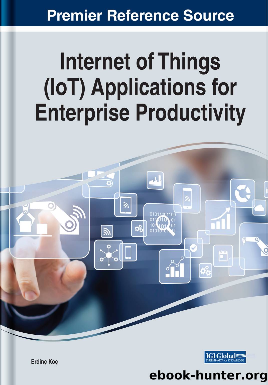 Internet of Things (IoT) Applications for Enterprise Productivity by Koç Erdinç