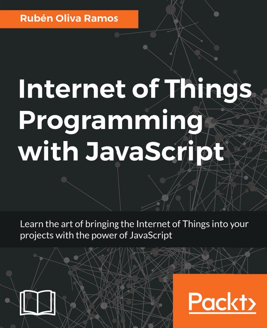 Internet of Things Programming with JavaScript by Ruben Oliva Ramos