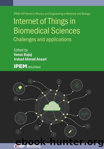 Internet of Things in Biomedical Sciences: Challenges and applications by Varun Bajaj and Irshad Ahmad Ansari
