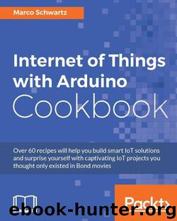 Internet of Things with Arduino Cookbook by unknow