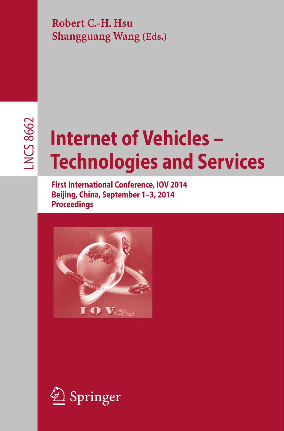 Internet of Vehicles â Technologies and Services: First International Conference, IOV, Beijing, China, September 1-3, 2014. Proceedings by Robert C.-H. Hsu Shangguang Wang (eds.)