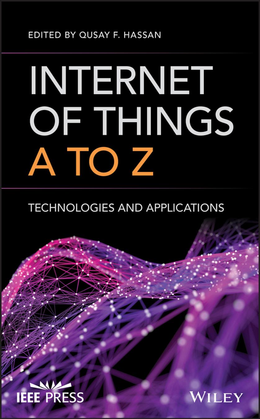 Internet of things A to Z : technologies and applications by Qusay F. Hassan (Editor)
