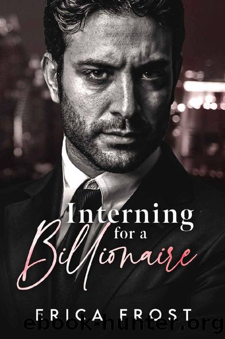 Interning For A Billionaire: Grumpy Comedy Romance by Erica Frost