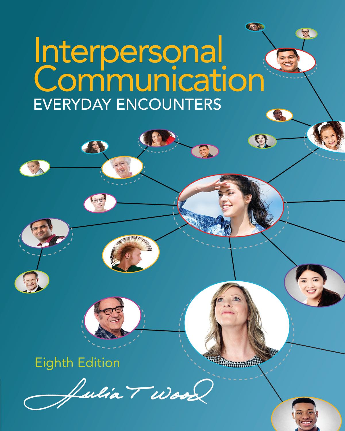 Interpersonal Communication: Everyday Encounters by Julia T. Wood