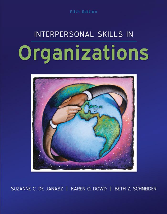 Interpersonal Skills in Organizations by Suzanne C. De Janasz Karen O. Dowd Beth Z. Schneider