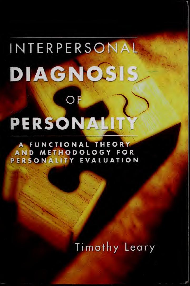 Interpersonal diagnosis of personality; a functional theory and methodology for personality evaluation by Leary Timothy 1920-1996