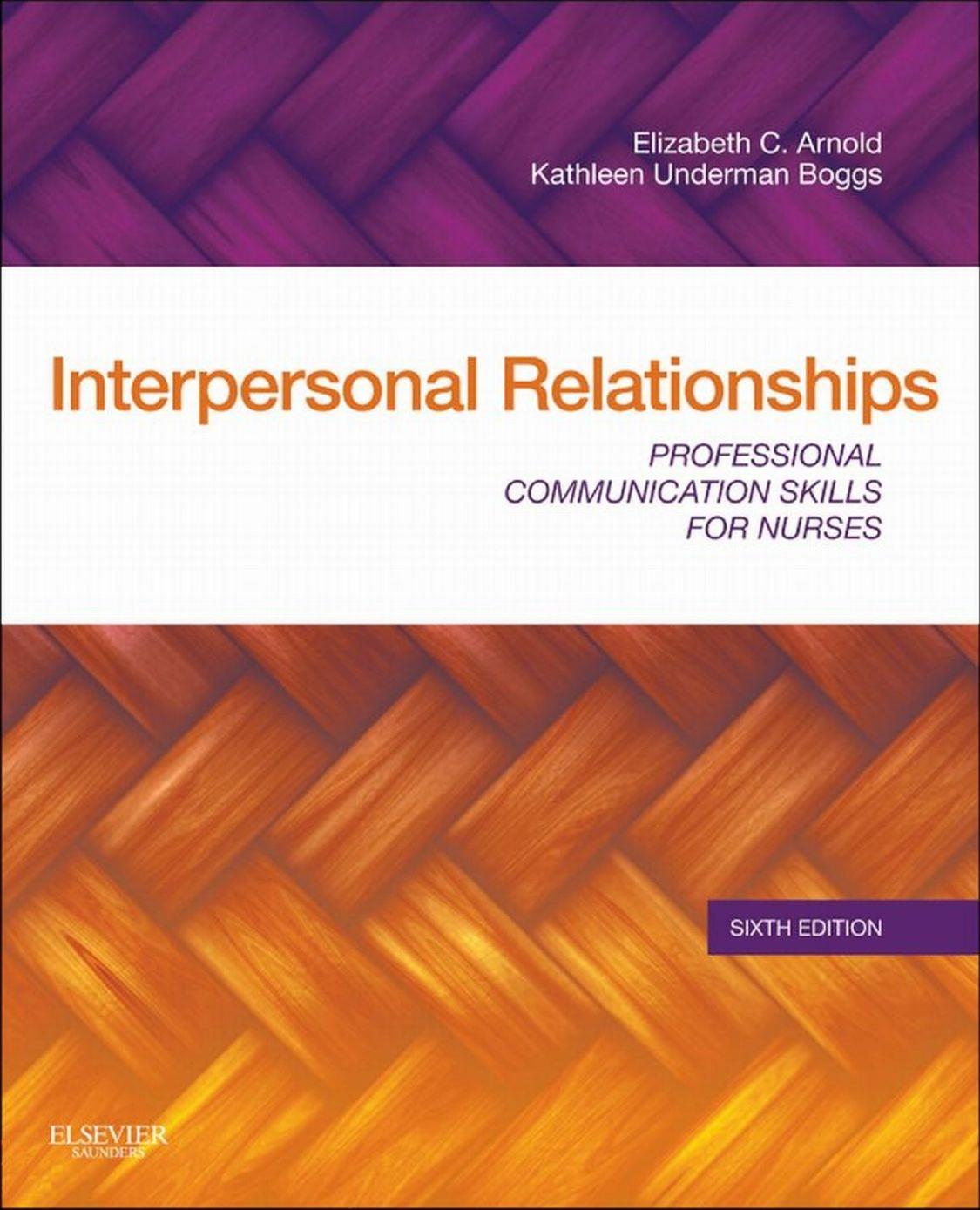 Interpersonal relationships: professional communication skills for nurses by Arnold Elizabeth;Boggs Kathleen Underman