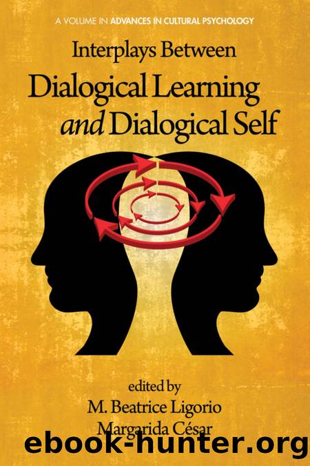 Interplays Between Dialogical Learning and Dialogical Self by M. Beatrice Ligorio; Margarida César