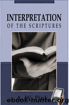 Interpretation of the Scriptures by A.W. Pink