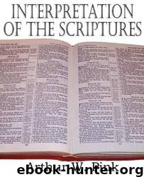 Interpretation of the Scriptures by Arthur W. Pink