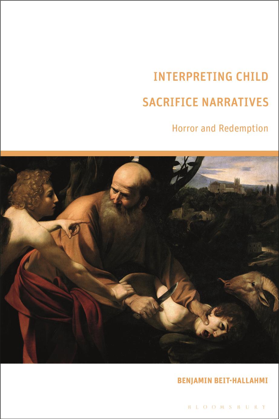 Interpreting Child Sacrifice Narratives: Horror and Redemption by Benjamin Beit-Hallahmi (editor)