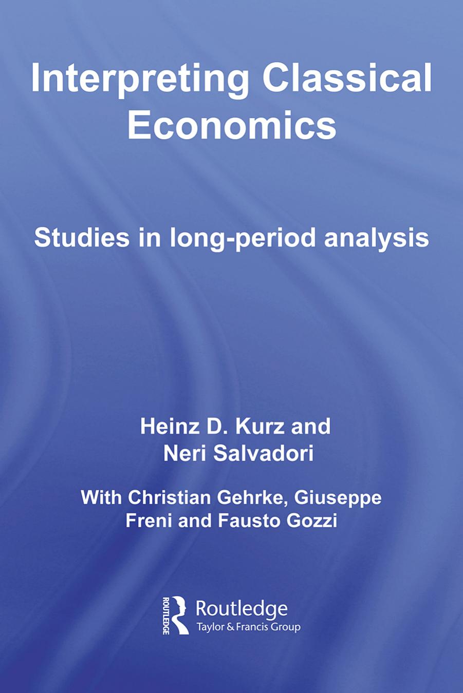 Interpreting Classical Economics: Studies in Long-Period Analysis (Routledge Studies in the History of Economics) by Kurz ; Salvador