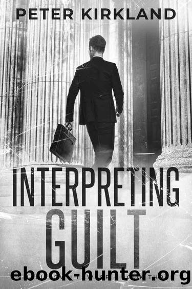 Interpreting Guilt (Small Town Lawyer Book 3) by Peter Kirkland