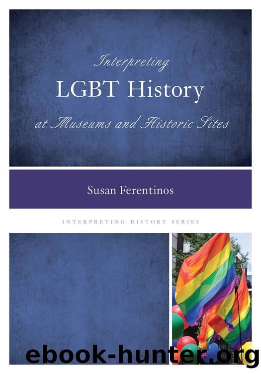 Interpreting LGBT History at Museums and Historic Sites by Susan Ferentinos