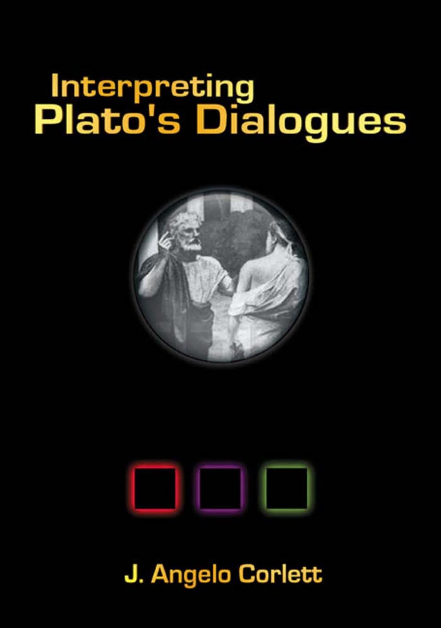 Interpreting Plato's Dialogues by Corlett J. Angelo