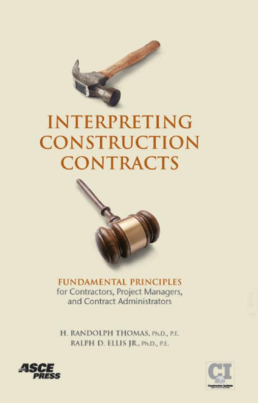 Interpreting construction contracts : fundamental principles for contractors, project managers, and contract administrators by H Randolph Thomas