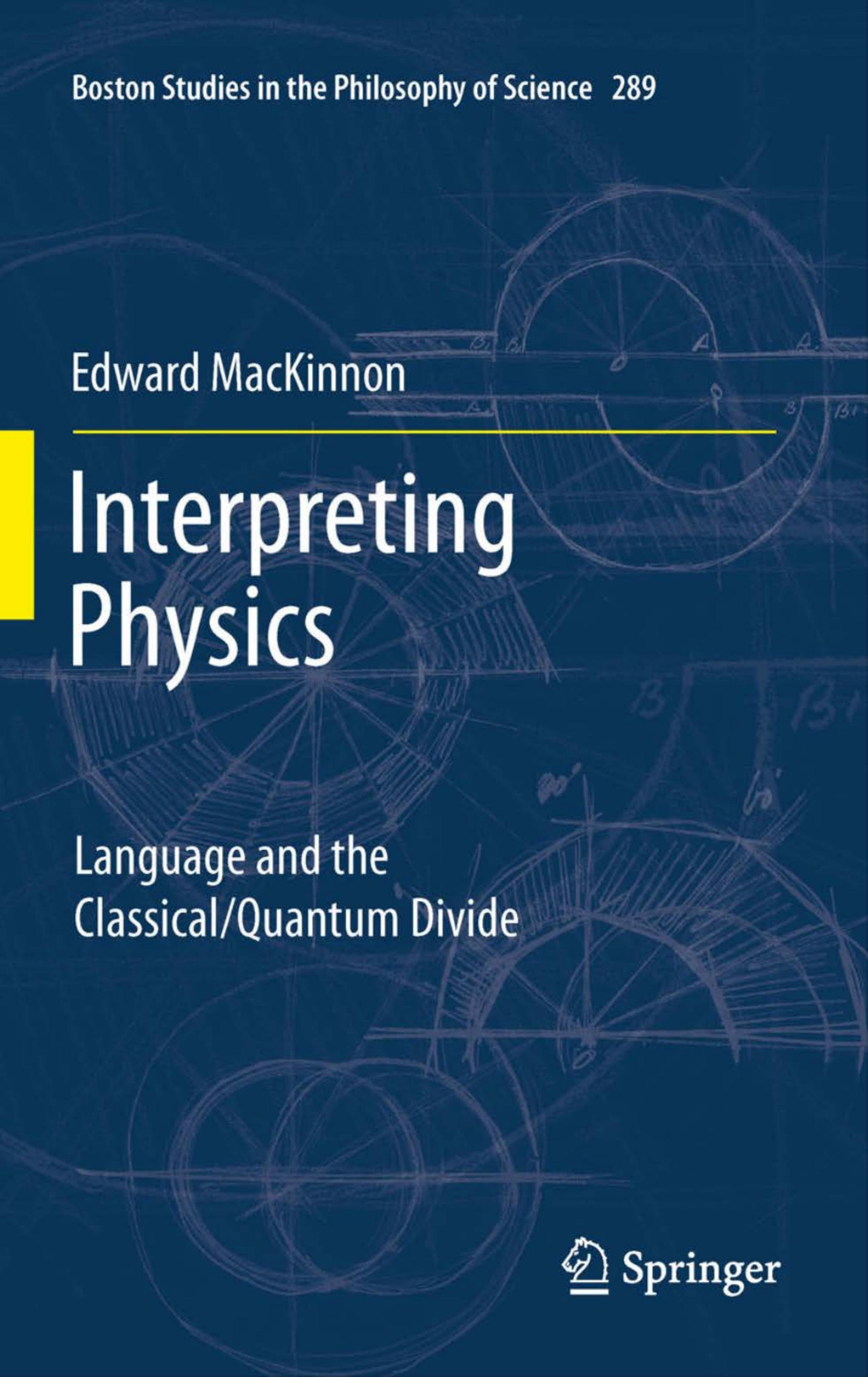 Interpreting physics: Language and the classical-quantum divide by MacKinnon Edward Michael