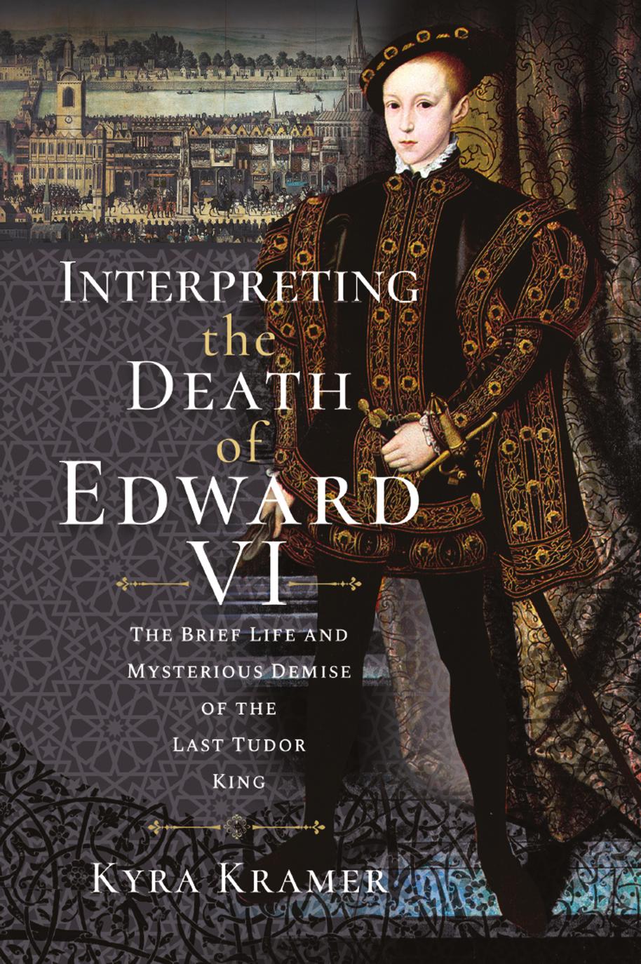 Interpreting the Death of Edward VI by Kyra Krammer