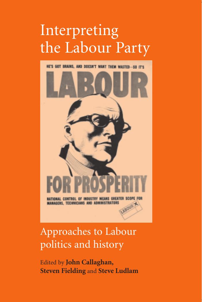 Interpreting the Labour Party: Approaches to Labour Politics and History by Callaghan John(editor);Fielding Steven(editor)