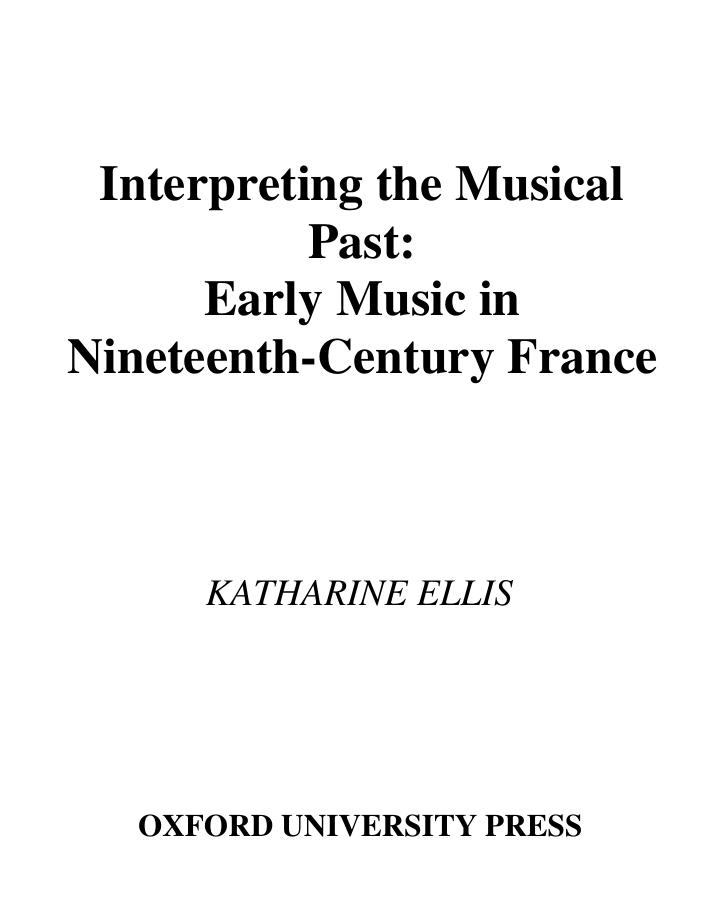 Interpreting the Musical Past: Early Music in Nineteenth-Century France by Katharine Ellis