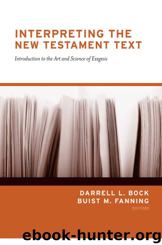 Interpreting the New Testament Text: Introduction to the Art and Science of Exegesis by Darrell L. Bock & Buist M. Fanning