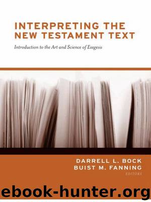 Interpreting the New Testament Text: Introduction to the Art and Science of Exegesis by Fanning Buist M