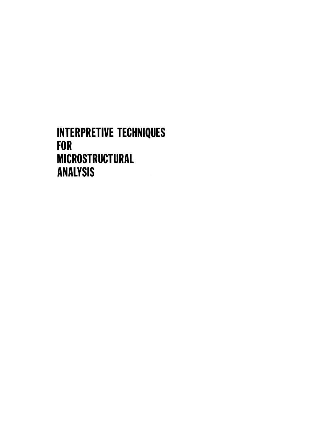 Interpretive Techniques for Microstructural Analysis by M. D. Adams (auth.) James L. McCall P. M. French (eds.)