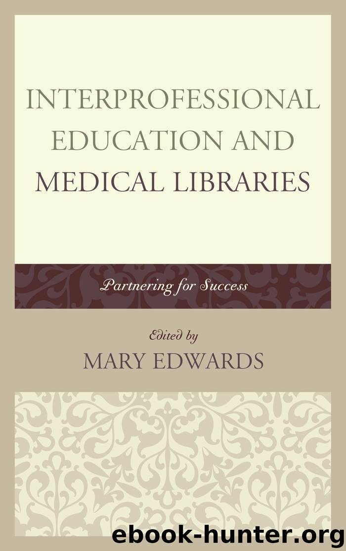 Interprofessional Education and Medical Libraries by Edwards Mary Medical Library Association