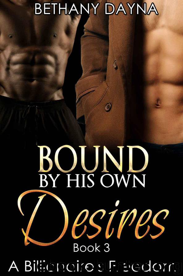 Interracial Romance: Gay Romance: Bound By His Own Desires (MMM Endowed Black Men Bondage Threesome Romance) (A Billionaire's Freedom Book 3) by Dayna Bethany