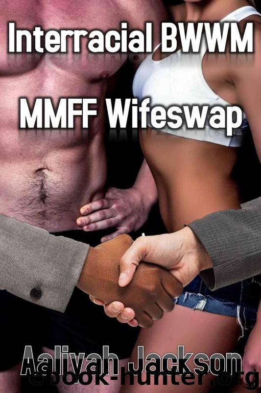 Interracial Wifeswap: BWWM MMFF Hotwife Erotica by Aaliyah Jackson