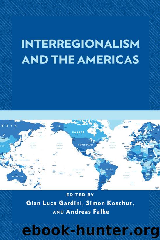 Interregionalism and the Americas by Gian Luca Gardini Simon Koschut Andreas Falke