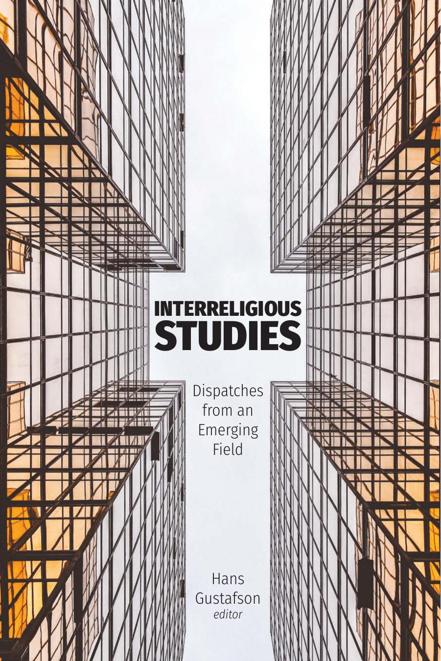 Interreligious Studies: Dispatches from an Emerging Field by Hans Gustafson (editor)