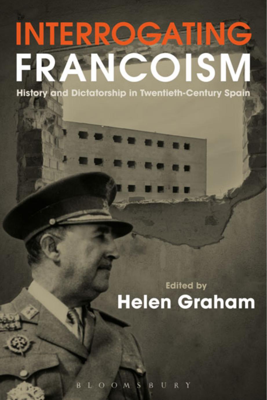 Interrogating Francoism: History and Dictatorship in Twentieth-Century Spain by Helen Graham (editor)