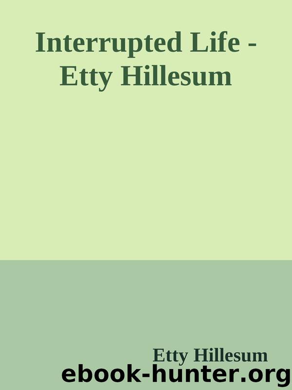 Interrupted Life - Etty Hillesum by Etty Hillesum