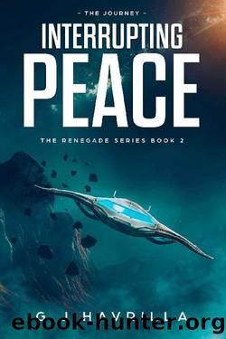 Interrupting Peace: The Journey, Book 2 of the Renegade series by G.J. Havrilla