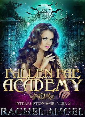 Interruption War Year 3: An Academy Reversed Harem Paranormal Bully Romance (Fallen Fae Academy Book 4) by Rachel Angel