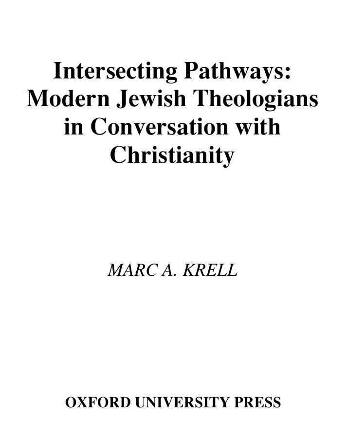 Intersecting Pathways: Modern Jewish Theologians in Conversation with Christianity (American Academy of Religion Cultural Criticism Series) by Marc A. Krell
