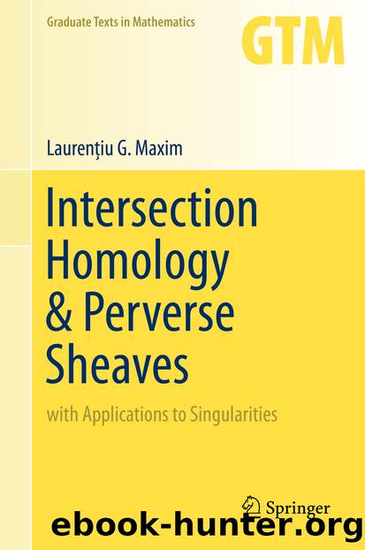 Intersection Homology & Perverse Sheaves by Laurenţiu G. Maxim