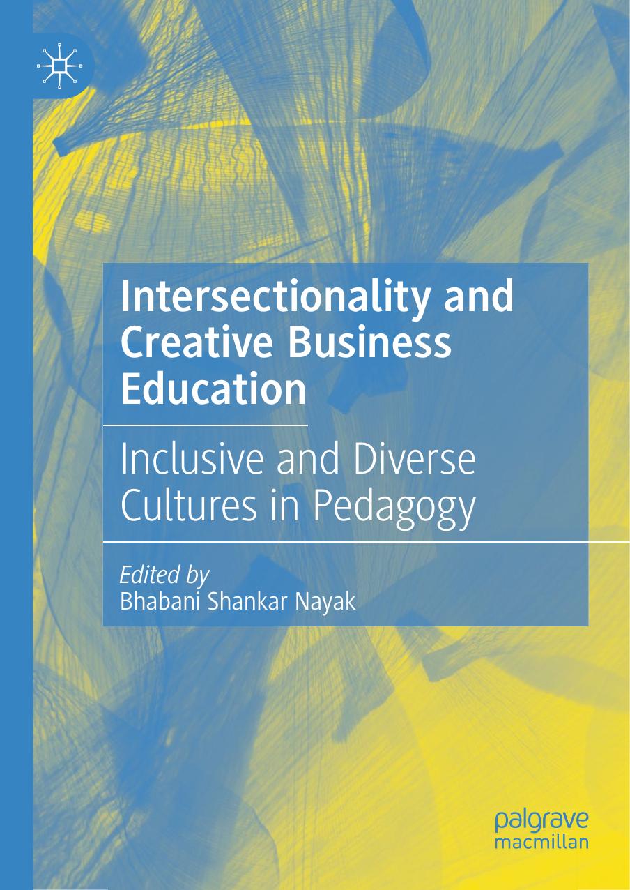 Intersectionality and Creative Business Education: Inclusive and Diverse Cultures in Pedagogy by Bhabani Shankar Nayak
