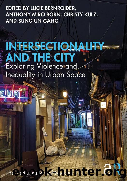 Intersectionality and the City: Exploring Violence and Inequality in Urban Space by Edited by Lucie Bernroider; Anthony Miro Born ; Christy Kulz; & Sung Un Gang