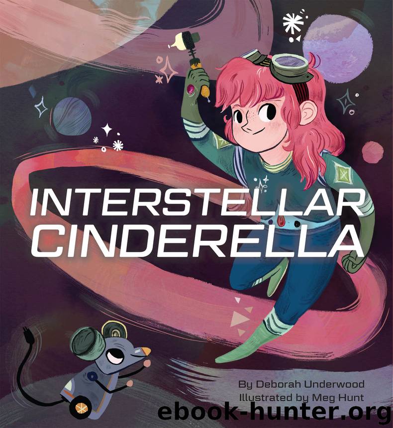 Interstellar Cinderella by Deborah Underwood