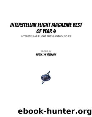 Interstellar Flight Magazine Best of Year Four by Holly Lyn Walrath