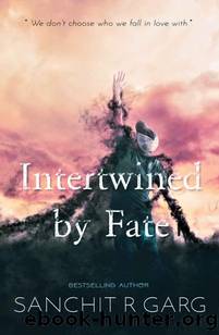 Intertwined by Fate: We don't choose who we fall in love with by Sanchit R Garg
