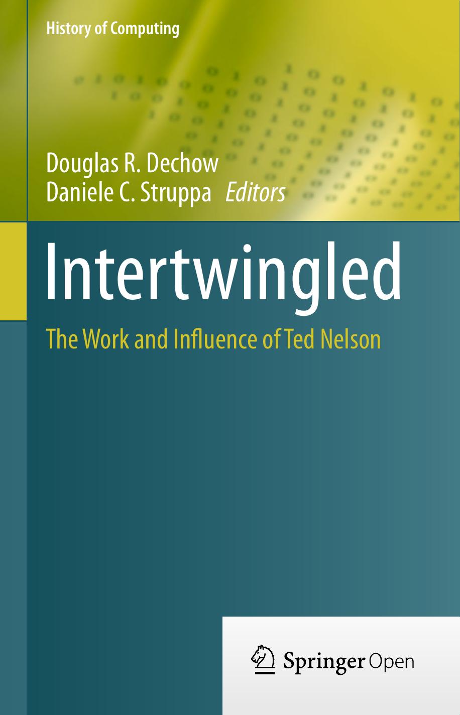 Intertwingled: The Work and Influence of Ted Nelson (History of Computing) by Douglas R. Dechow