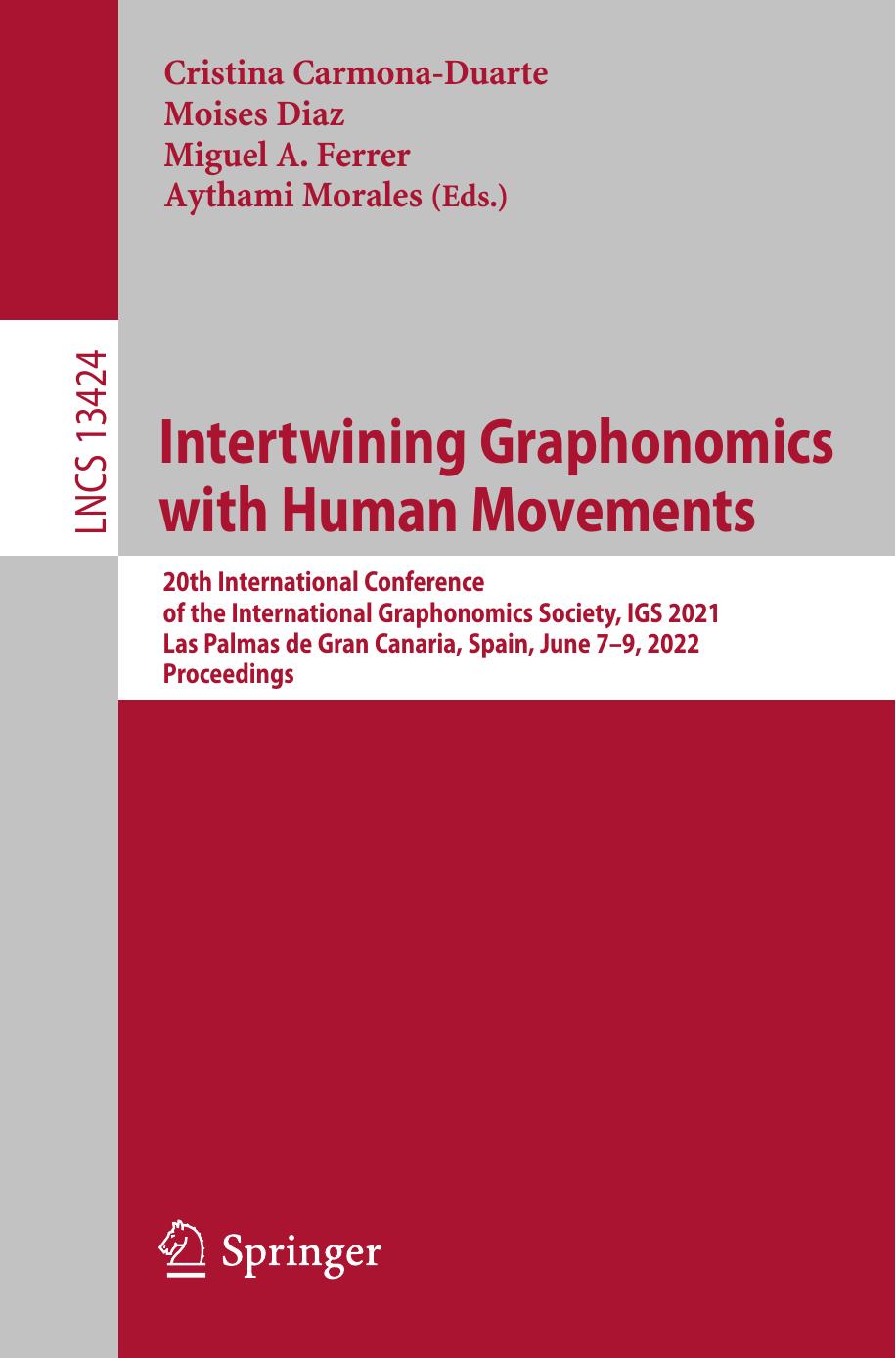 Intertwining Graphonomics with Human Movements: 20th International Conference of the International Graphonomics Society, IGS 2021 Las Palmas de Gran Canaria, Spain, June 7â9, 2022 Proceedings by Cristina Carmona-Duarte Moises Diaz Miguel A. Ferrer Aythami Morales