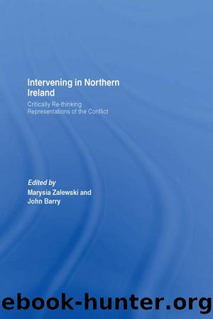 Intervening in Northern Ireland: Critically Re-Thinking Representations of the Conflict by Marysia Zalewski & John Barry