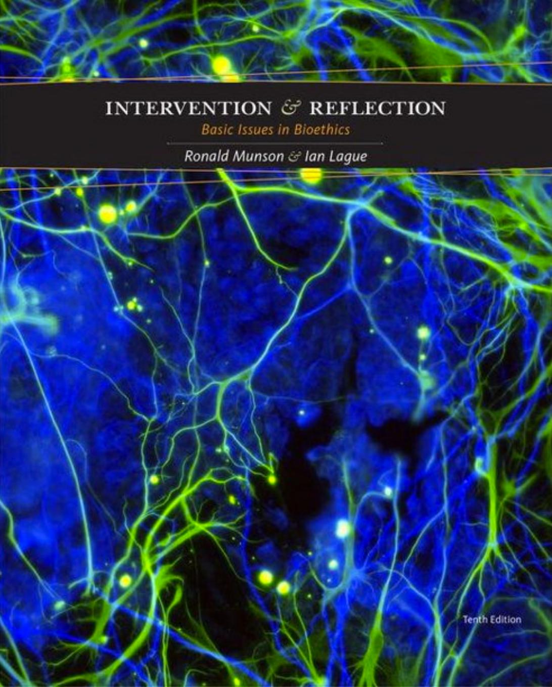 Intervention and Reflection: Basic Issues in Bioethics by Ronald Munson Ian Lague